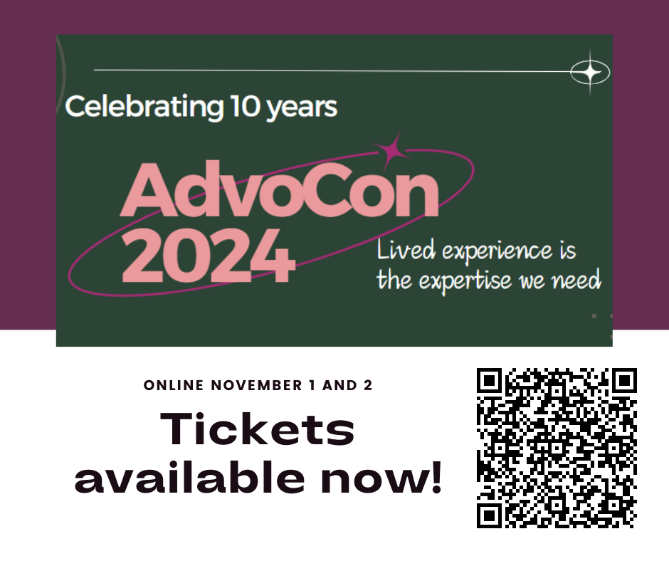 A promotional graphic for AdvoCon 2024, celebrating its 10th anniversary. The AdvoCon logo is prominently displayed in large, pink text with '2024' underneath it. The tagline reads, 'Lived experience is the expertise we need.' Above the logo, it says 'Celebrating 10 years,' and below, there is the event date: 'Online November 1 and 2.' At the bottom right, there is a QR code with the text 'Tickets available now!' inviting viewers to scan for ticket information. The color scheme features a dark green background, pink text, and a maroon border.